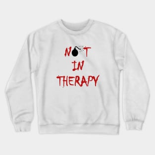 Not in Therapy Lit Fuse Bomb Color Crewneck Sweatshirt